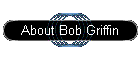 About Bob Griffin