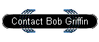 Contact Bob Griffin